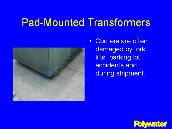 PowerPatch® can repair corners on pad-mounted transformers, which are often damaged by fork lifts, parking lot accidents, and during shipment.