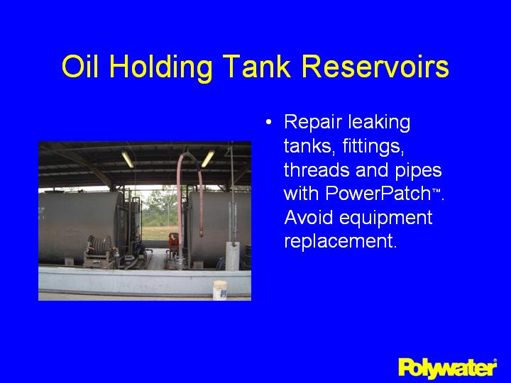 PowerPatch® repairs leaking tanks, fittings, threads, and pipes, helping avoid equipment replacement.
