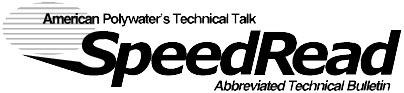  American Polywater's Technical Talk SpeedRead -- An Abbreviated Technical Bulletin.