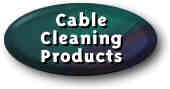 Click here for info on Cable Cleaning Products.