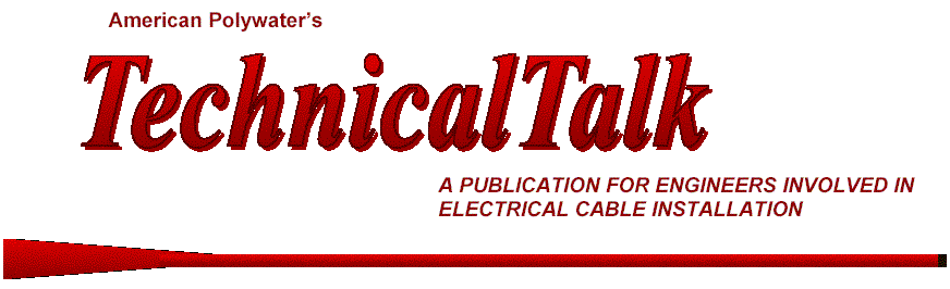 Technical Talk -- American Polywater's newsletter on combustible cable pulling lubricant residues that can spread fire --  flame-resistant, specification grade Polywater J High Performance Lube for safe high-voltage electrical wiring & cabling installations in conduits, ducts, and raceways